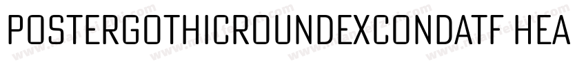 PosterGothicRoundExCondATF Heavy字体转换